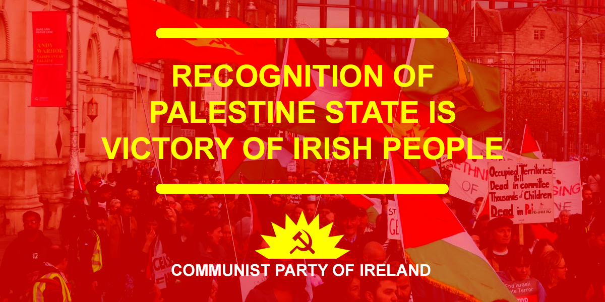 Recognition of Palestine State is victory of Irish People – Socialist Voice